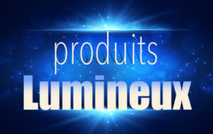 Produits lumineux