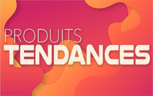 Produits "Tendances"